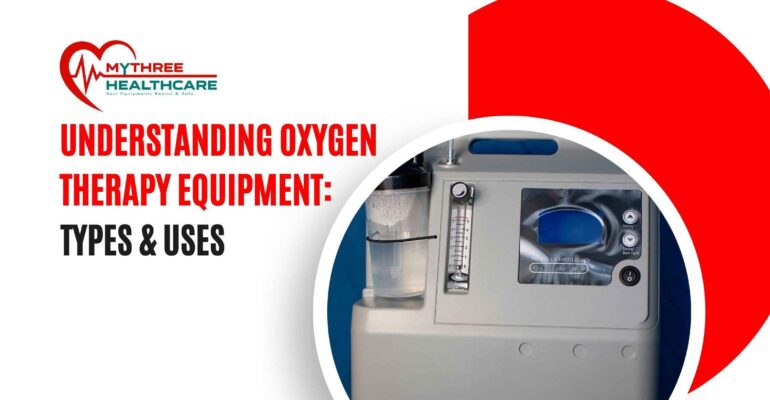 (Blog)Mythree-healthcare-Understanding-Oxygen-Therapy-Equipment