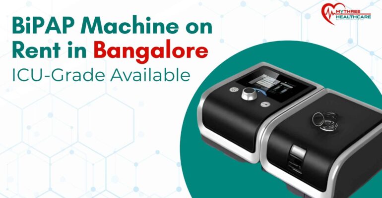 Rent a BiPAP Machine in Bangalore - Mythree Healthcare