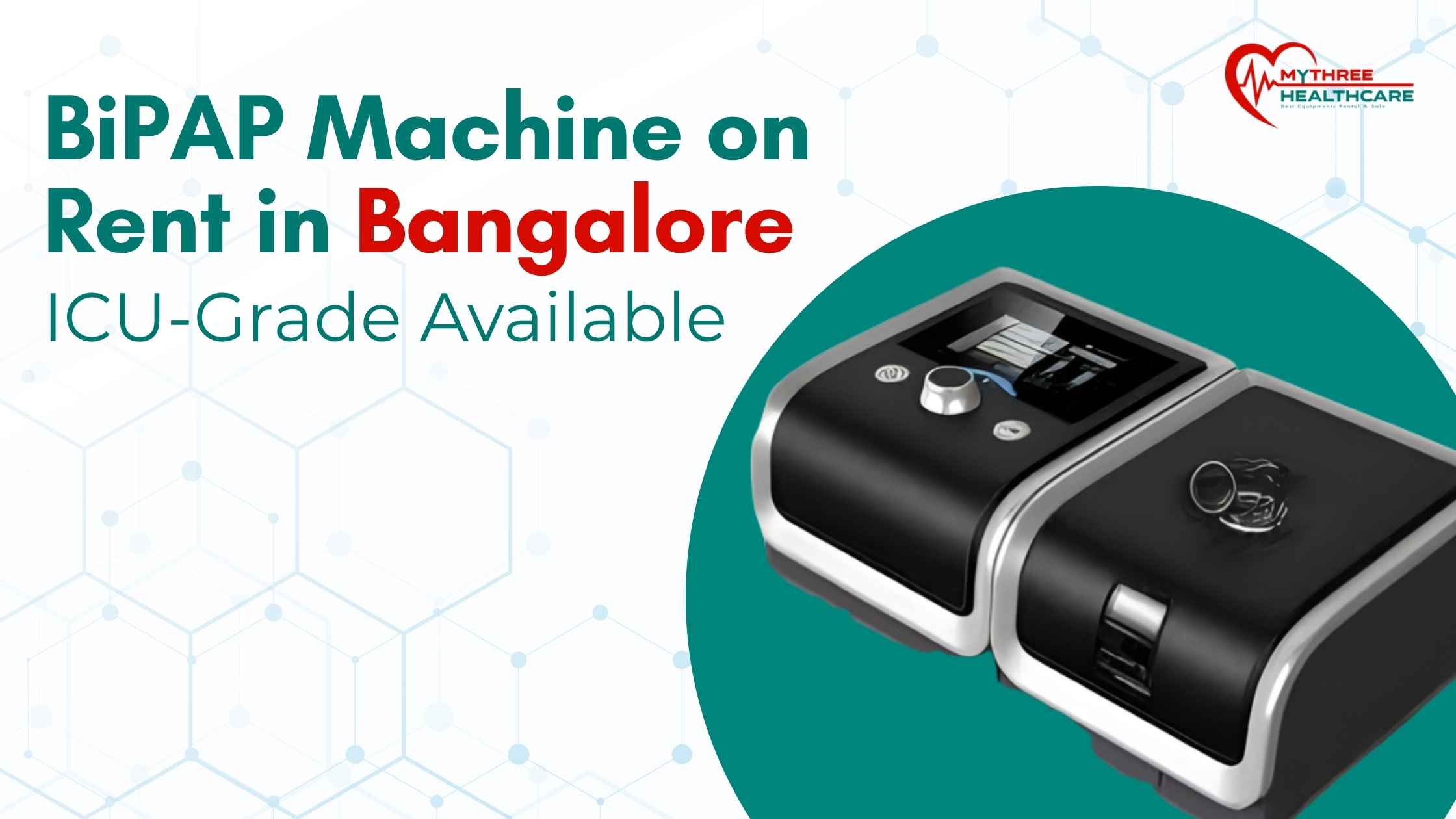Rent a BiPAP Machine in Bangalore - Mythree Healthcare
